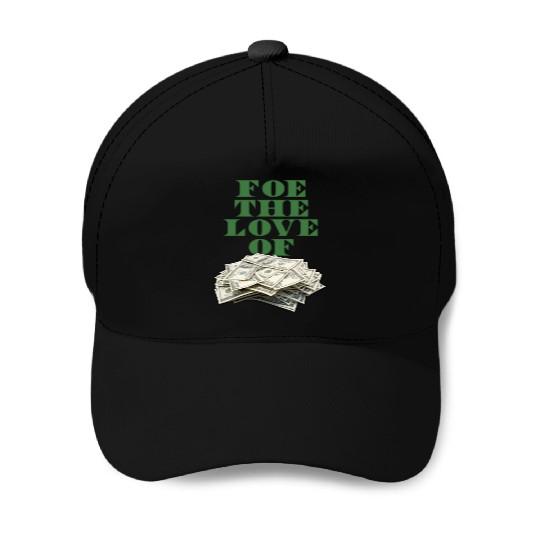 foe-the-love-of-money-gre Baseball Caps