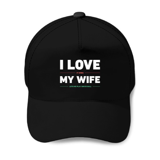 I Love My Wife | Funny Bocce Ball Design Baseball Caps