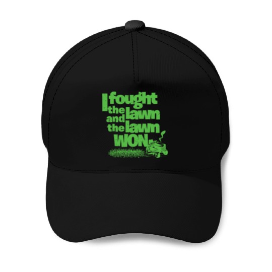 I Fought the Lawn Funny Lawn Gardening Grass Cutting Enforcement Officer Baseball Caps