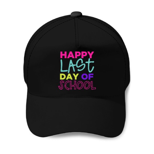 Happy Last Day Of School Teacher Women friend Baseball Caps