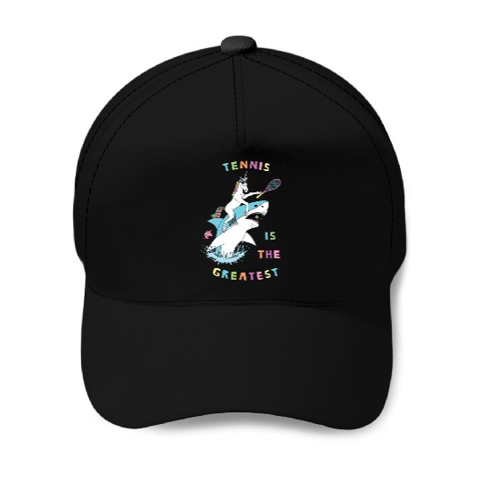 Tennis Is The Greatest Unicorn Riding Shark Baseball Caps