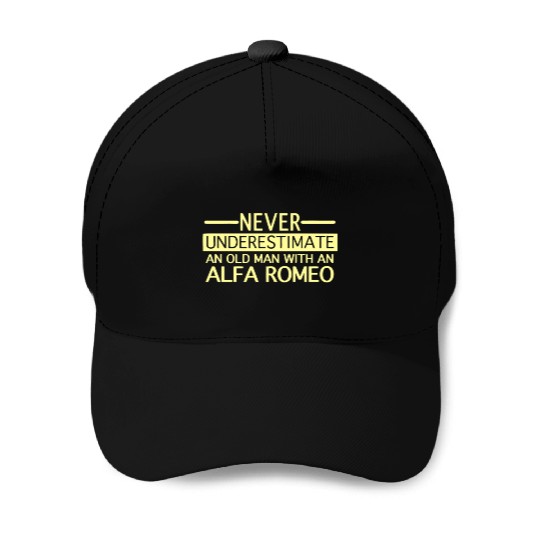 Alfa Romeo Never Underestimate and Old man Baseball Caps