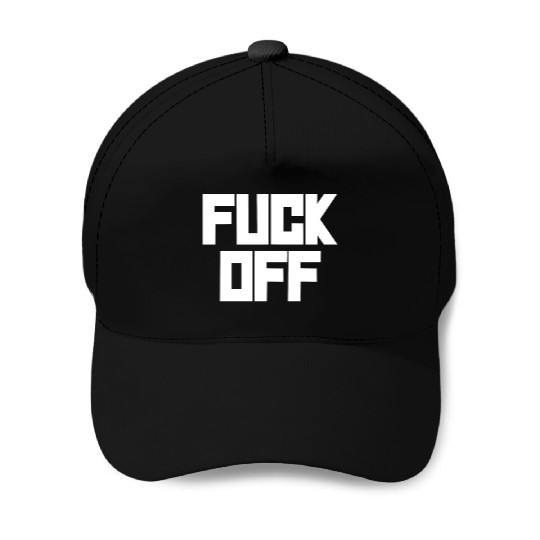 fuck off please Baseball Caps