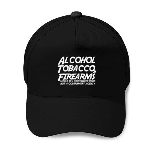 Alcohol Tobacco Firearms Should Convenience Store Baseball Caps