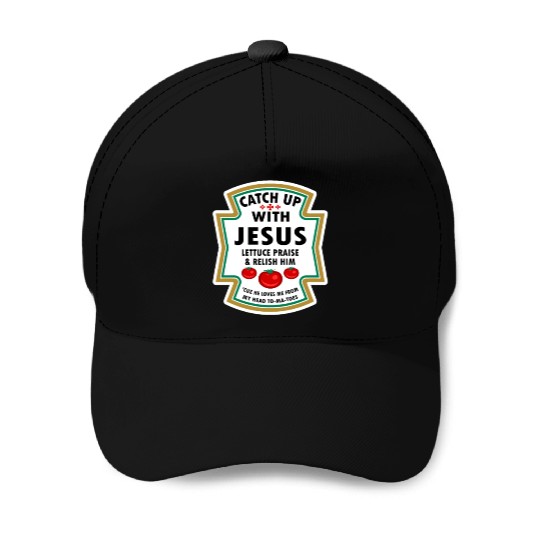 Catch Up With Jesus Baseball Caps Ketchup Jesus Lettuce Pr