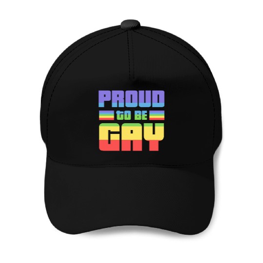Proud to be Gay - Rainbow, Gay Pride Baseball Caps