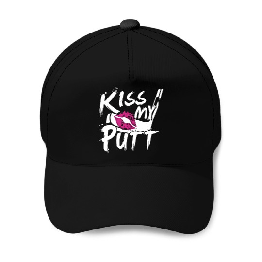 Kiss My Putt | Golf Baseball Caps