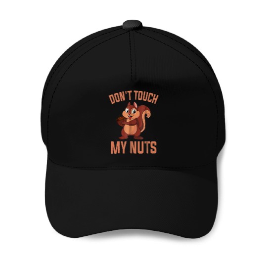 Squirrel loves nuts - don't touch my nuts Baseball Caps