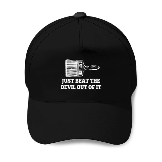 Just Beat the Devil out of It funny artist drawing Baseball Caps