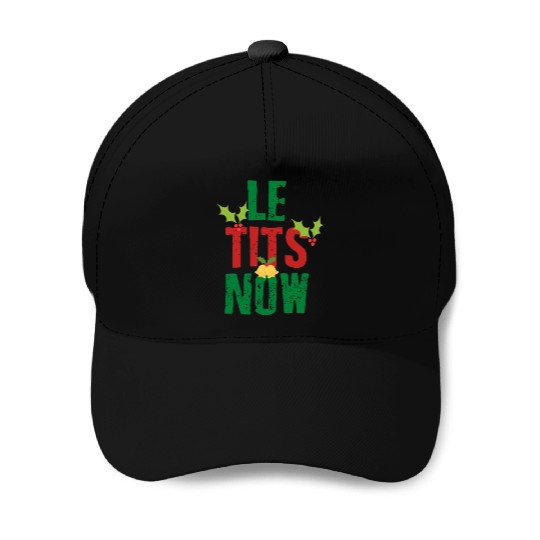 Le Tits Now - LET IT SNOW FUNNY CHRISTMAS PARTY Baseball Caps
