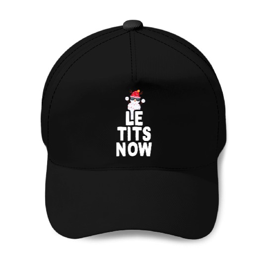 Le Tits Now Christmas Meme Gift Saying Let It Snow Baseball Caps