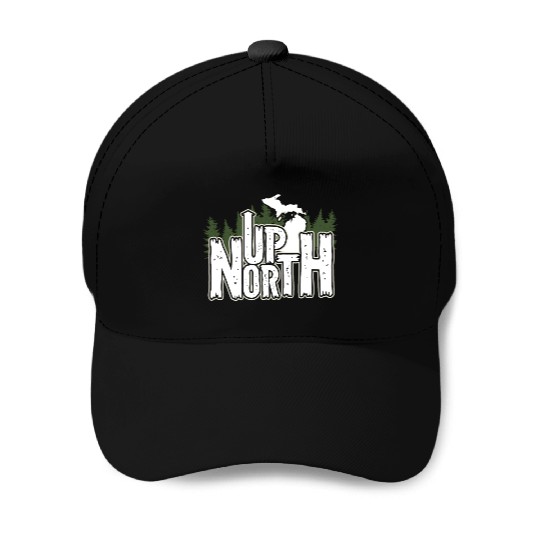 Up North In Michigan Gift Baseball Caps