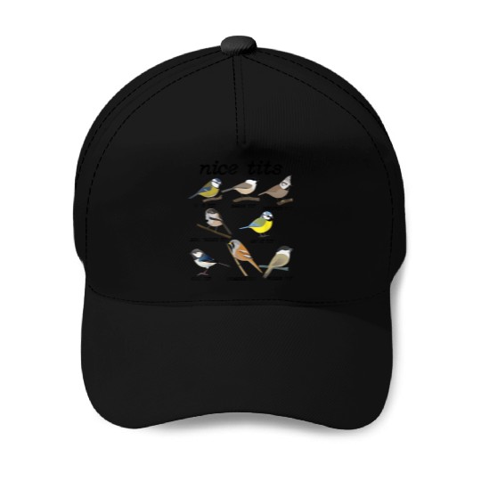 Nice Tits Funny Bird Watching Funny Tit Birds Baseball Caps