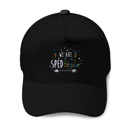 SPED Teacher We Are SPEDtacular Baseball Caps