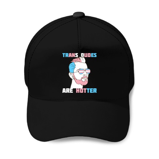 Trans Dudes Are Hotter Transgender Pride Lgbt Baseball Caps