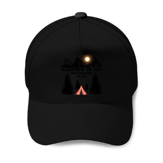 Camping Is My Retirement Plan Baseball Caps