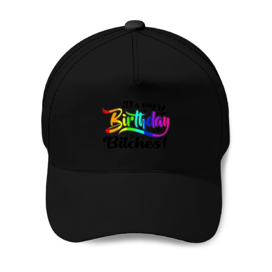 Its my birthday bitches Gay Pride Rainbow LGBT gif Baseball Caps