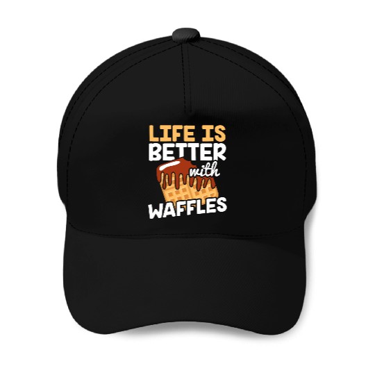 Life is Better with Waffles Waffle Pancakes Baseball Caps