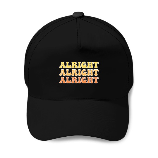 Alright Alright Alright Cool Baseball Caps