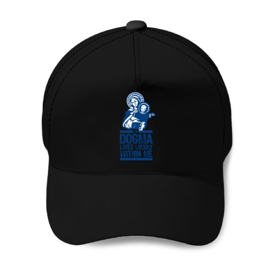 Dogma Lives Loudly Within Mary the Madonna Essenti Baseball Caps