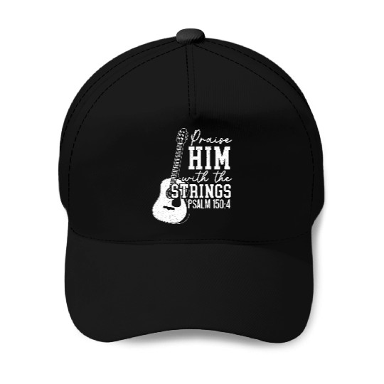 Praise Him With The Strings Guitars Musician Baseball Caps