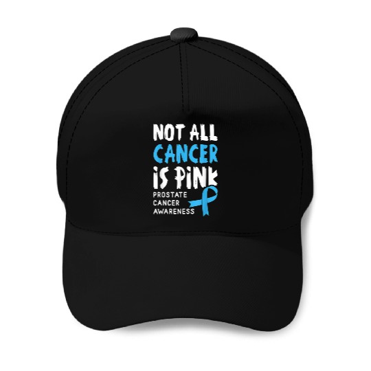 Not All Cancer Is Pink Prostate Cancer Awareness Baseball Caps