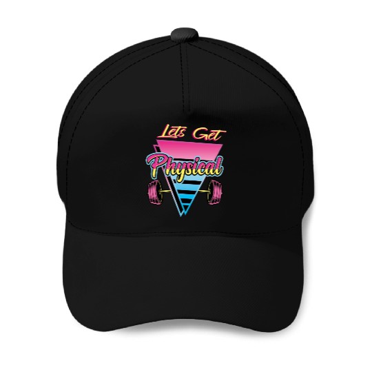Lets Get Physical Workout Gym Retro 80s Gift Baseball Caps