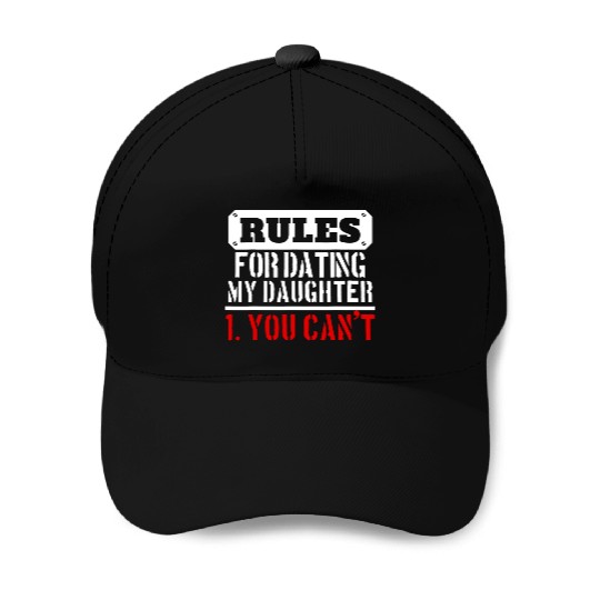 Rules For Dating My Daughter You Can T Dad Gift Baseball Caps