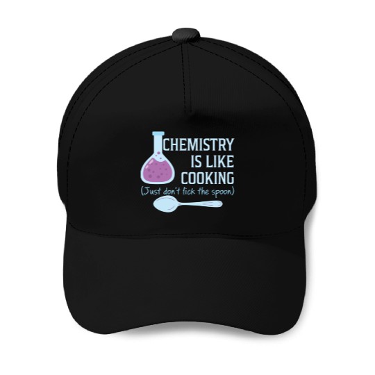 Chemistry Is Like Cooking Funny Science Lover Baseball Caps