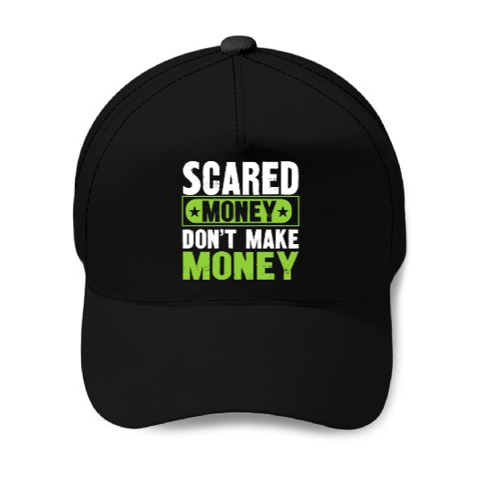 Scared Money Dont Make Money Baseball Caps