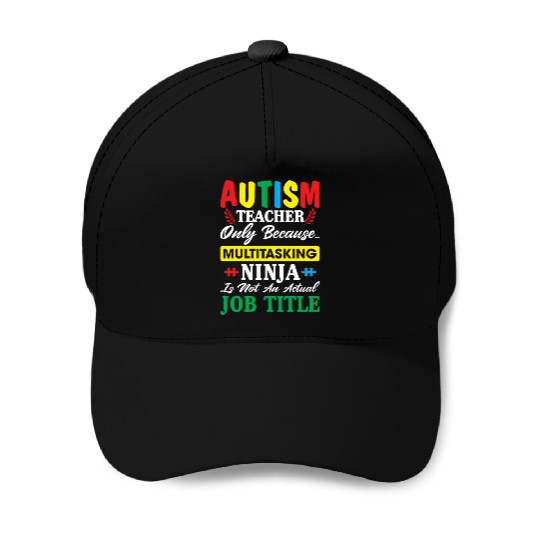 Autism Teacher Only Because Multitasking Ninja Baseball Caps