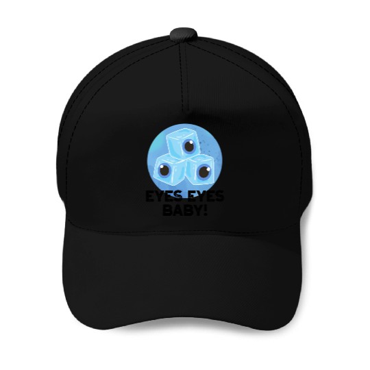 Eyes Eyes Baby Funny Ice Eyeballs Pun Baseball Caps