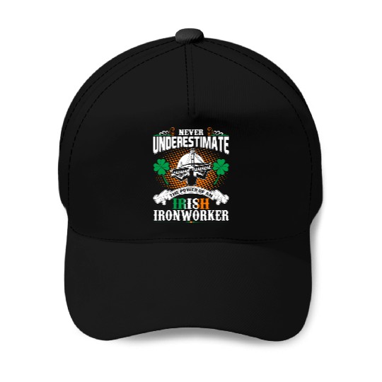 Never Underestimate Power Of An Irish Ironworker Baseball Caps