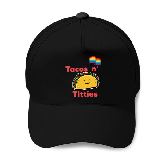 Tacos and titties funny quote cartoon LGBTQ Taco Baseball Caps
