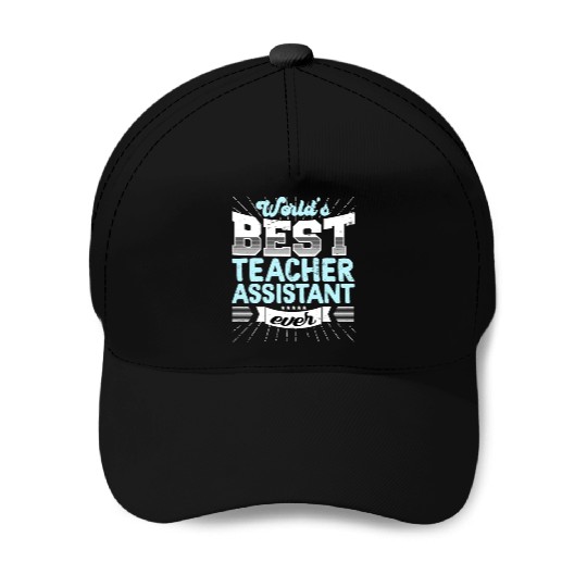 Worlds Best Teacher Assistant Ever Funny Baseball Caps