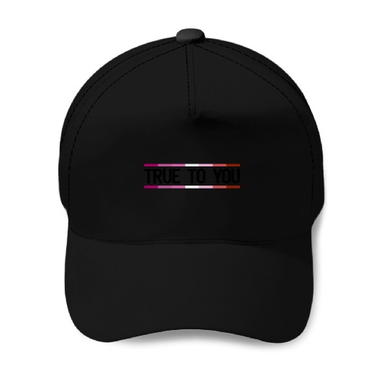 True to you - Lesbian Queer LGBTIQ+ Gay Pride Baseball Caps