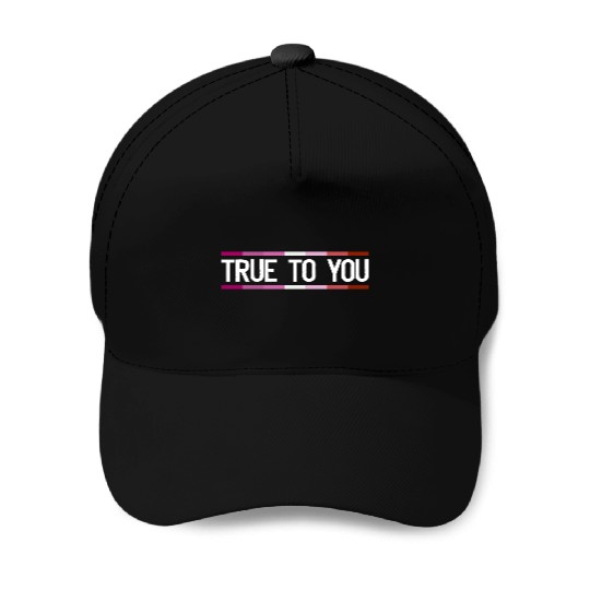 True to you - Lesbian Queer LGBTIQ+ Gay Pride Baseball Caps