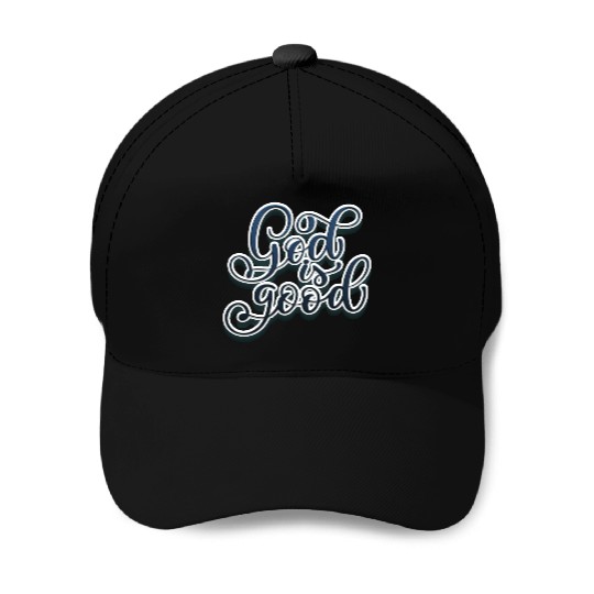 God is Good Baseball Caps