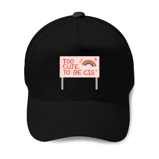 too cute to be cis rainbow pride Baseball Caps