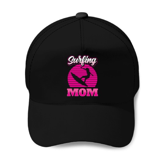 Surfing Mom Sayings Surfer Surf Surfboard Baseball Caps
