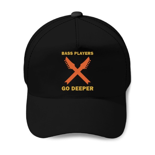 Bass Players Go Deeper - Guitar Guitarist Funny Baseball Caps