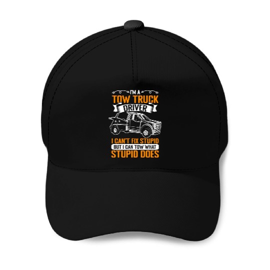 Funny Towing Sarcasm For A Tow Truck Operator Baseball Caps