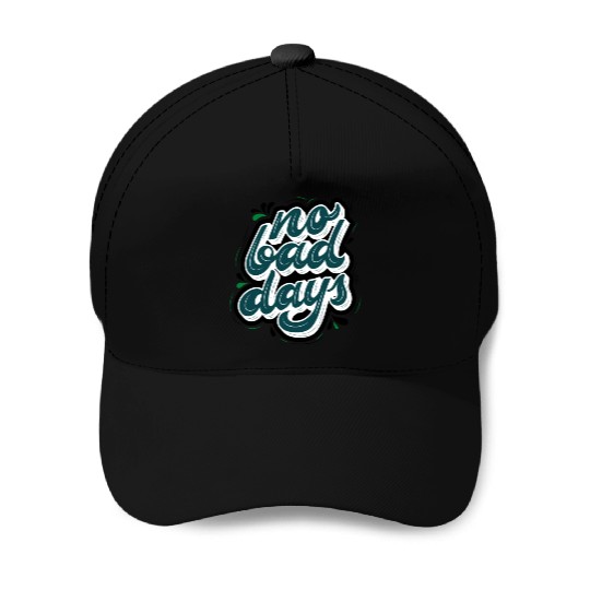 no bad days cool design for hobefull Baseball Caps