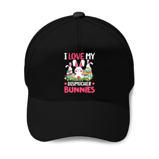 I Love My Dispatcher Bunnies Easter Day Funny Baseball Caps