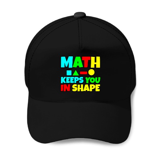 Math Keeps You In Shape 2 Baseball Caps