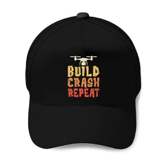 Build Crash Repeat Funny Drone Pilot Quadcopter Baseball Caps