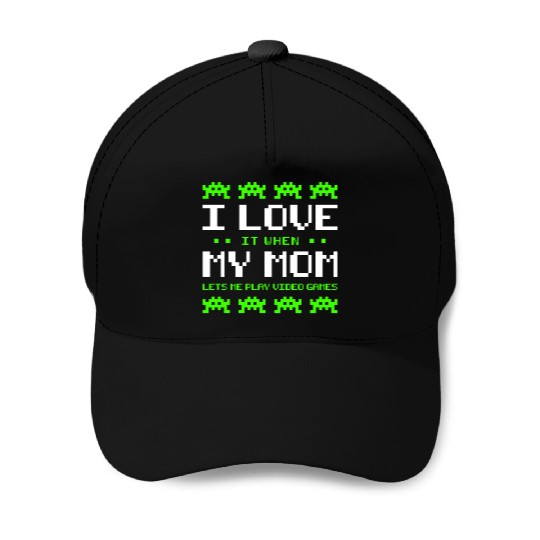 Play Video Games - I Love My Mom Baseball Caps