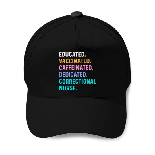 Correctional nurse - educated vaccinated Baseball Caps