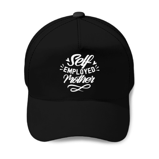 Self Employed Mother Freelancer Work Boss Job Baseball Caps