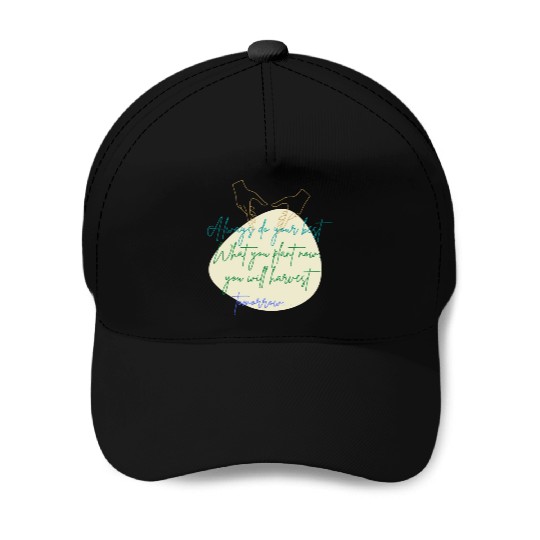 You Plant Now, You Will Harvest Tomorrow Baseball Caps
